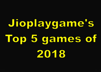 Jioplaygame’s Top 5 games of 2018