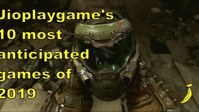 Jioplaygame’s 10 most anticipated games of 2019