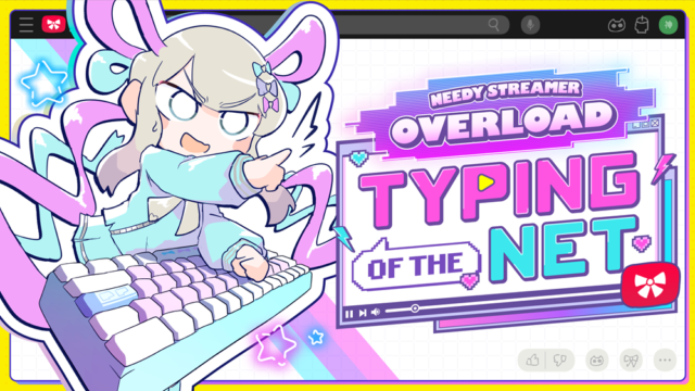 Needy Streamer Overload Spinoff “Typing of The Net”