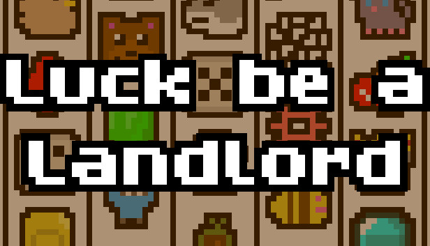 Luck be a Landlord Crushes Capitalism